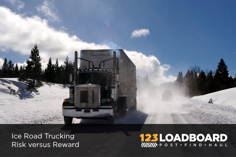 Ice Road Trucking Risk Versus Reward 123loadboard